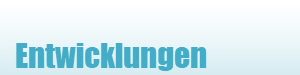 Entwicklungen